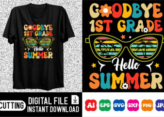 Goodbye 1st Grade Hello Summer Shirt design