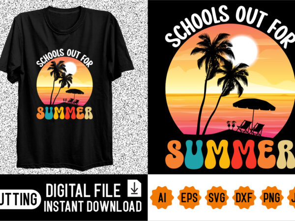 Schools out for summer shirt design