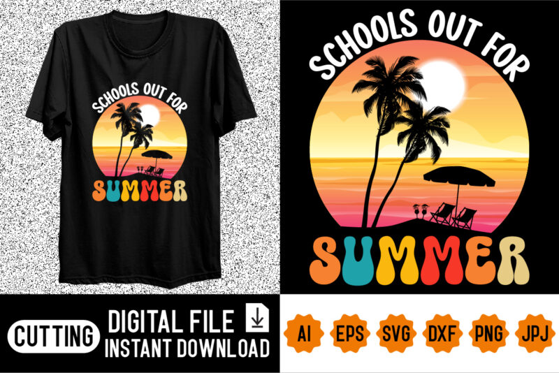 Schools Out For Summer Shirt design