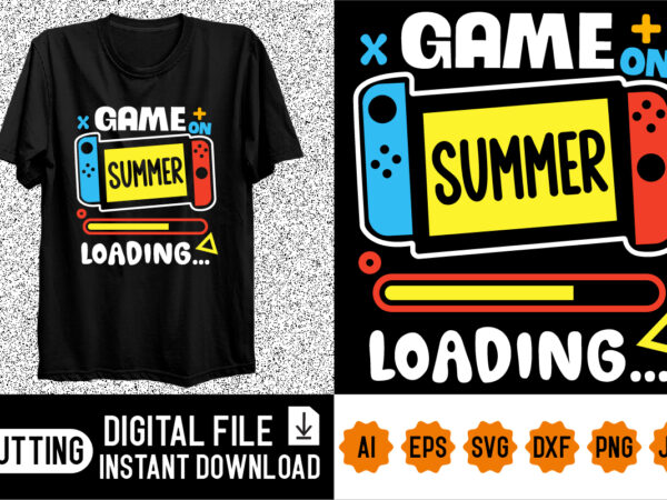 Game on summer loading shirt design