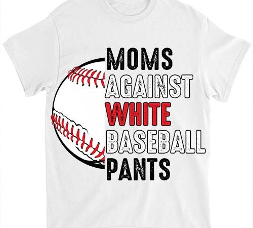 Moms against white baseball pants mother_s day funny baseball vintage t-shirt ltsp