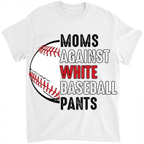 Moms Against White Baseball Pants Mother_s Day Funny Baseball Vintage T-Shirt ltsp