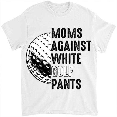 Moms Against White Golf Pants Mother_s Day Funny Golf Vintage T-Shirt ltsp