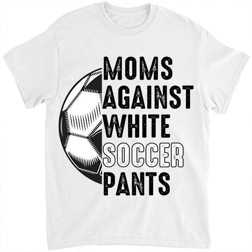 Moms Against White Soccer Pants Mother_s Day Funny Soccer Vintage T-Shirt ltsp