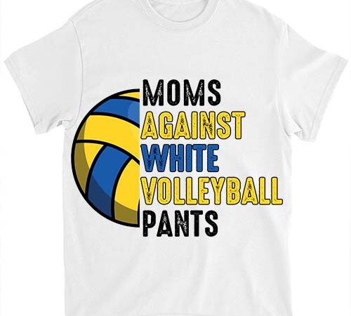 Moms against white volleyball pants mother_s day funny volleyball vintage t-shirt ltsp