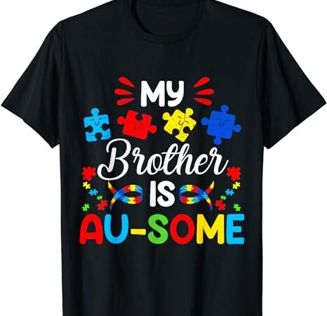 My brother is au-some autism awareness siblings girls kids t-shirt