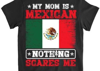 My Mom Is Mexican Nothing Scares Me Jamaica Mother_s Day T-Shirt ltsp