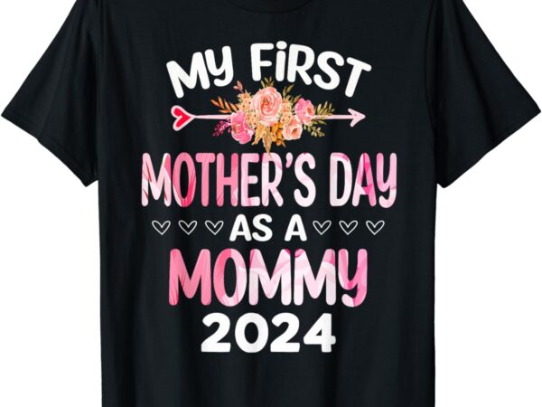 My first mother’s day as a mommy 2024 mother’s day new mom t-shirt