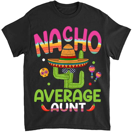 Nacho Average Aunt Mexican Mom Cinco de Mayo Mother Fiesta T-Shirt PN png file