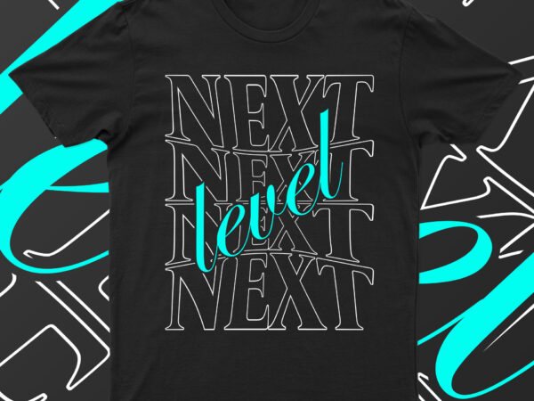 Next level | cool t-shirt design for sale!!