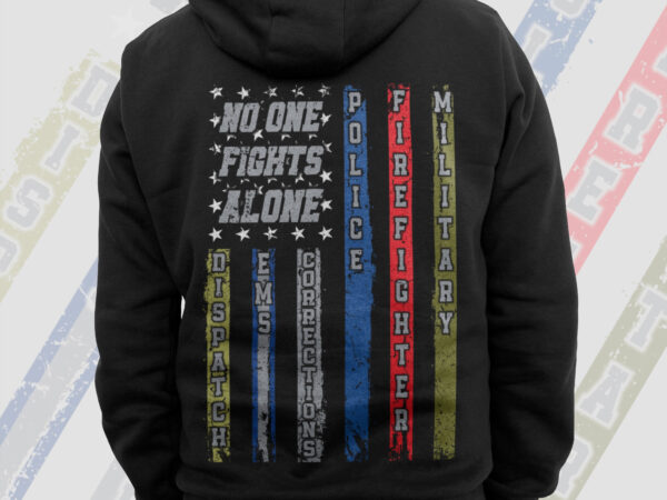 No one fights alone proud job png, patriotic firefighter police ems military gifts, sublimation design, 4th of july independence day png