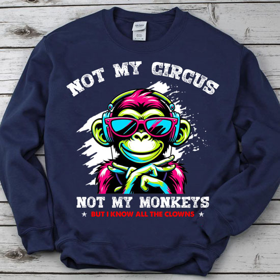 Not My Circus Not My Monkeys But I Know All The Clowns Men T-Shirt LTSP