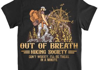 Out of Breath Hiking Society Don_t Worry I_ll Be There In A Minute, Vintage Hiking Retro Lover Shirt ltsp