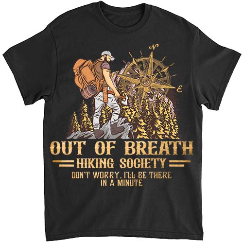 Out of Breath Hiking Society Don_t Worry I_ll Be There In A Minute, Vintage Hiking Retro Lover Shirt ltsp