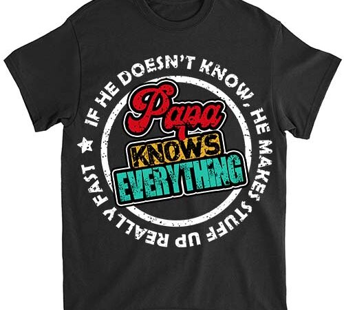 Papa knows everything funny father_s day papa gift t-shirt ltsp