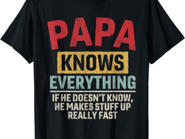 Papa knows everything funny father’s day papa gift t-shirt