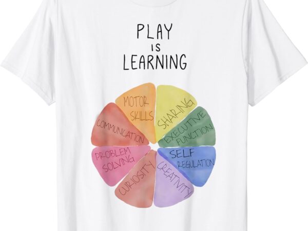 Play is learning funny teacher t-shirt