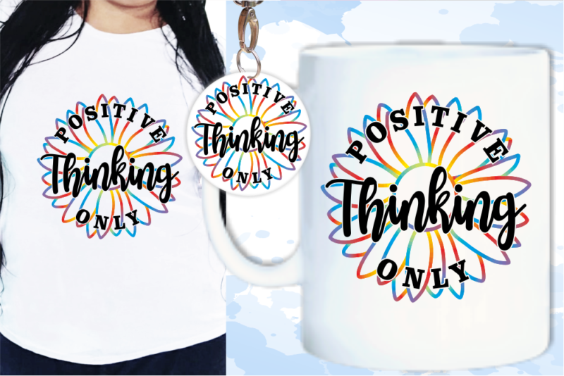 Positive Thinking Only Svg, Slogan Quotes T shirt Design Graphic Vector, Inspirational and Motivational SVG, PNG, EPS, Ai,
