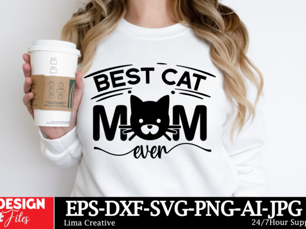 Best cat mom ever svg cut file ,mom svg bundle, mothers day svg, mom svg, mama svg, mom life svg, mom bundle svg, mom of boys svg, mom of gi t shirt template