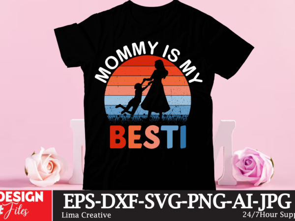 Mommy is my besti t-shirt design , mother’s day t-shirt design