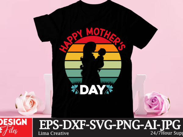 Happy mother’s day t-shirt design, happy mother’s day t-shirt design