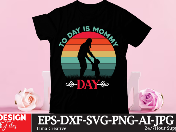 To day is mommmy day t-shirt design, mother’s day t-shirt design