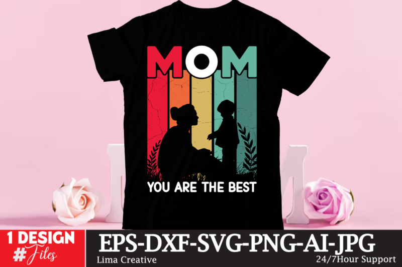 Mom You Are The Best T-shirt Design, Mother’s Day T-shirt Design