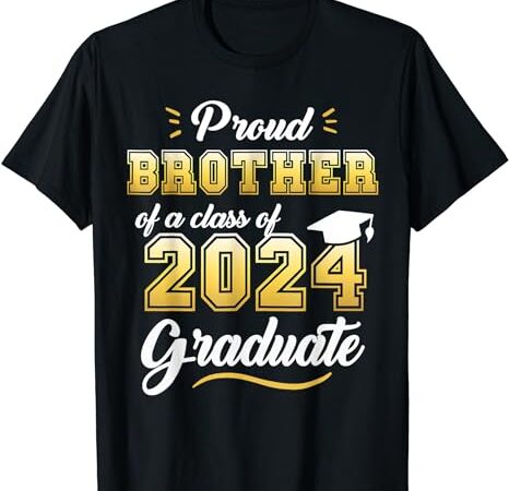 Proud brother of a class of 2024 graduate senior graduation t-shirt