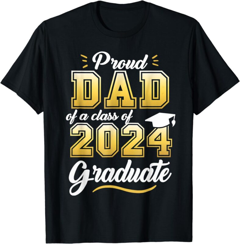 Proud Dad of a Class of 2024 Graduate Senior 24 Graduation T-Shirt