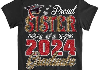 Proud Sister Of A Class Of 2024 Graduate 2024 Senior Sister 2024 T-Shirt ltsp png file