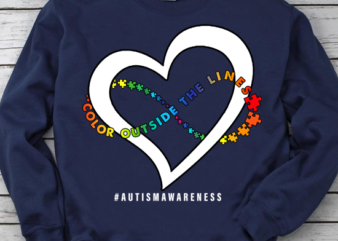 Puzzle Heart Color Outside The Lines Autism Awareness Support Teacher Family Mom T-Shirt PN LTSP