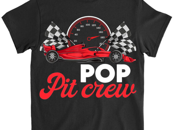 Race car pop of the birthday boy shirt, pop pit crew t-shirt lts png file