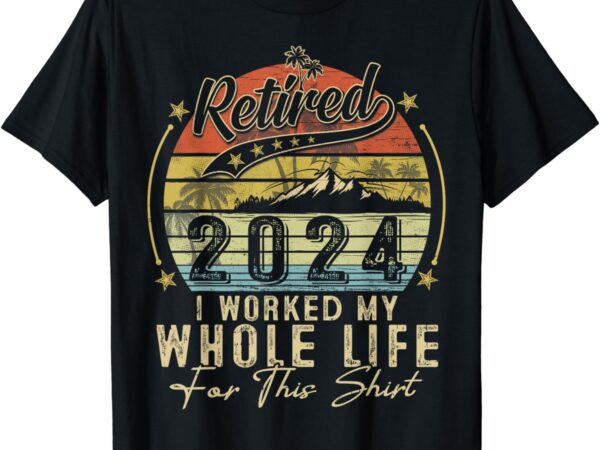 Retired 2024 retirement men women humor t-shirt