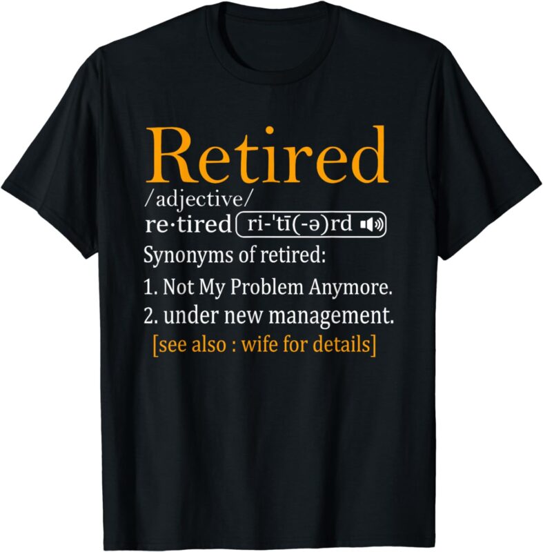 Retired Definition Shirt Dad Funny Retirement Party Men’s T-Shirt