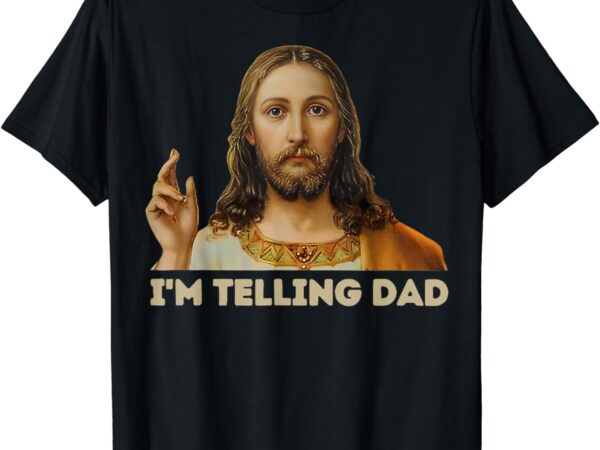 Retro i’m telling dad funny religious christian jesus t-shirt