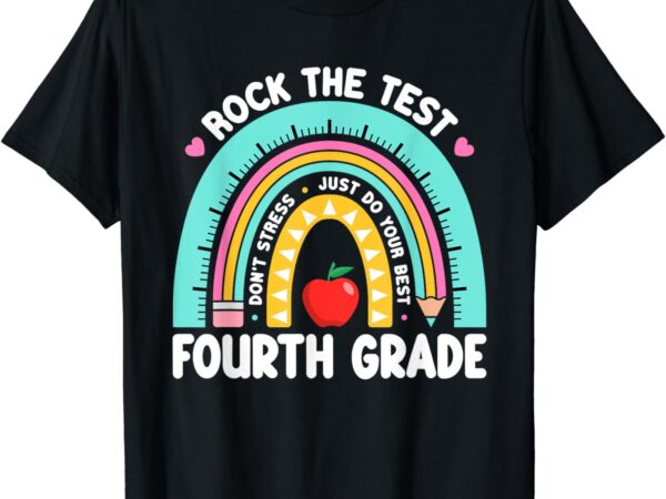 Rock the test day 4th grade teacher fourth grade testing day t-shirt