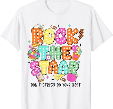 Rock the test staar day teacher motivational t shirt design online