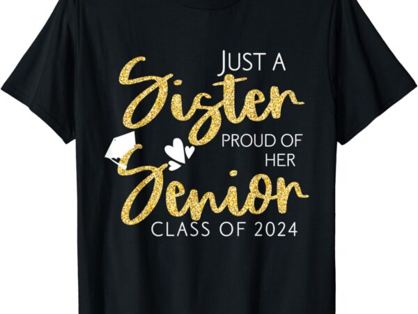 Sister senior 2024 proud sister of a class of 2024 graduate t-shirt