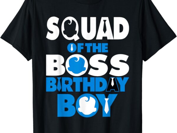 Squad of the boss birthday boy baby decorations t-shirt