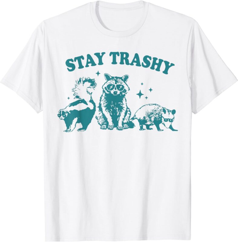 Stay Trashy Raccoon, Opossum, Skunk T-Shirt