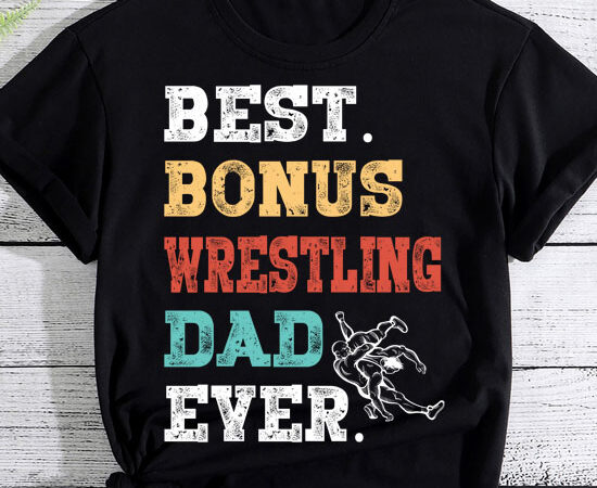 Step dad step father best bonus wrestling dad ever t-shirt ltsp