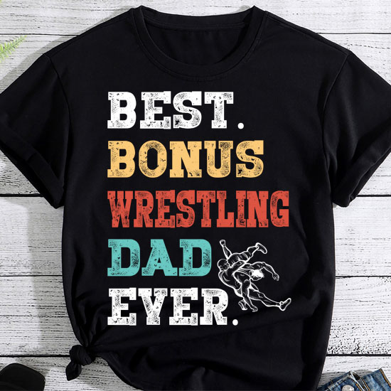 Step Dad Step Father Best Bonus Wrestling Dad Ever T-Shirt LTSP