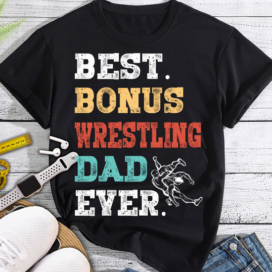 Step Dad Step Father Best Bonus Wrestling Dad Ever T-Shirt LTSP