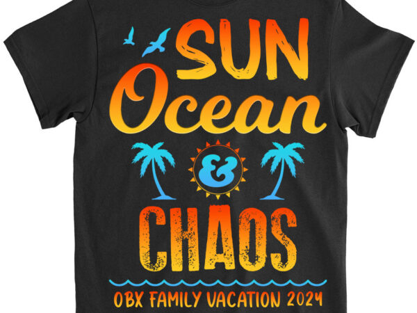 Sun ocean chaos outer banks obx family vacation 2024 t-shirt lts png file