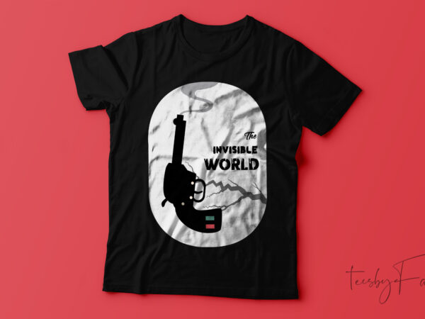 The invisible world t-shirt design.