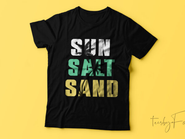 Sun salt sand summer t- shirt design