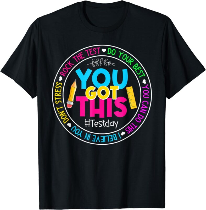 Teacher Testing Day You Got This Test Day Rock The Test T-Shirt