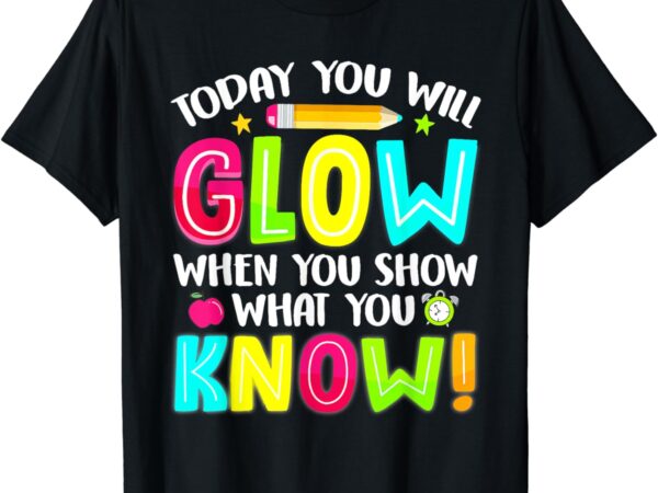 Teachers students what you show testing day exam t-shirt