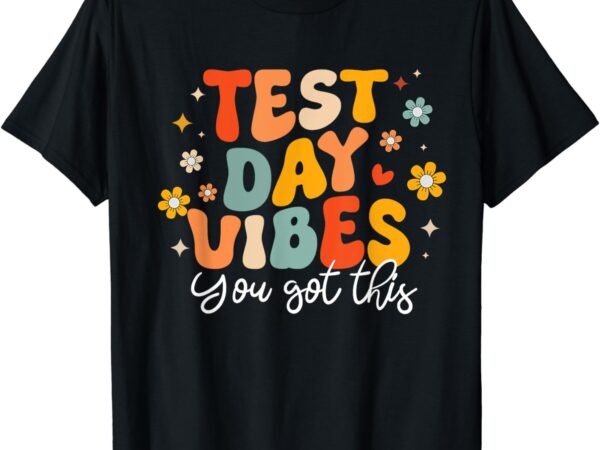 Test day vibes groovy testing day teacher student exam t-shirt