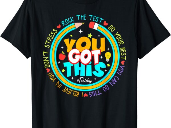 Testing day you got this test day rock the test teacher t-shirt